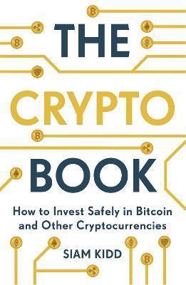 THE CRYPTO BOOK : HOW TO INVEST SAFELY IN BITCOIN AND OTHER CRYPTOCURRENCIES