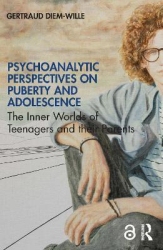 PSYCHOANALYTIC PERSPECTIVES ON PUBERTY AND ADOLESCENCE : THE INNER WORLDS OF TEENAGERS AND THEIR PARENTS